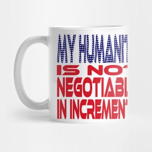 #OurPatriotism: My Humanity is Not Negotiable in Increments (Red, White, Blue) by Grey Williamson Mug